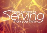 There's More to Serving Than You Think