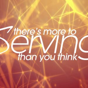 There's More to Serving Than You Think