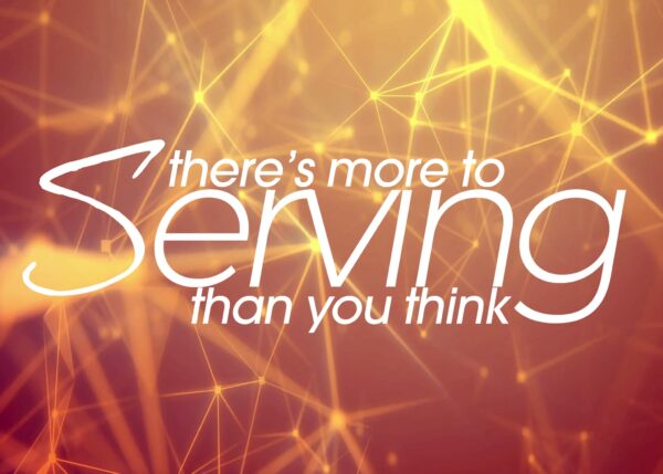 There's More to Serving Than You Think