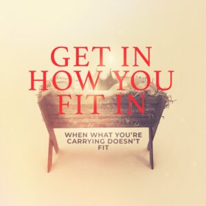 Get In How You Fit In Luke 2:7