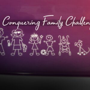 Conquering Family Challenges