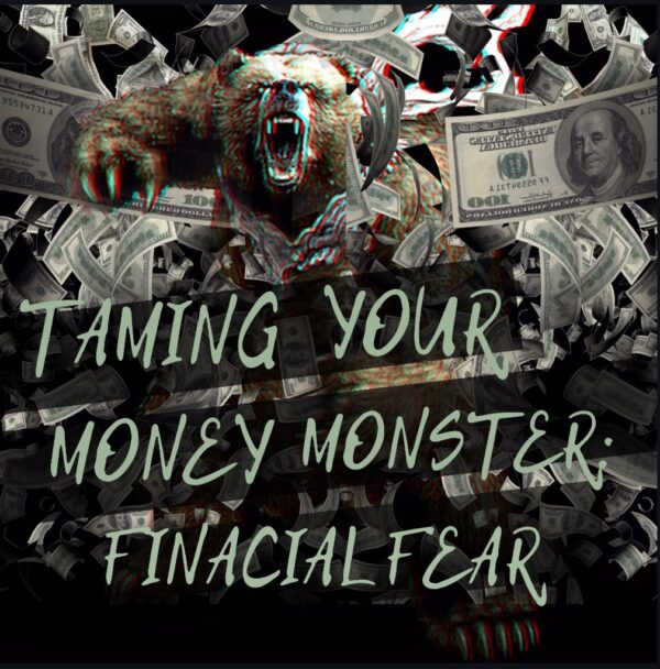 Taming Your Money Monster: Financial Fear (Matthew 25:24-27)