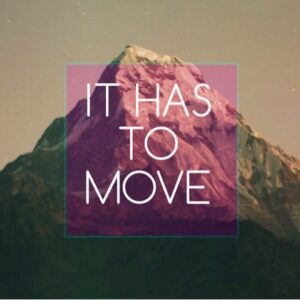 It Has To Move