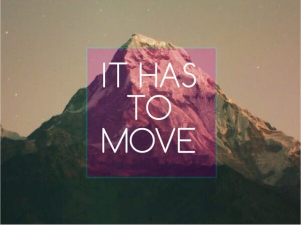 It Has To Move