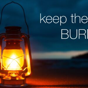 keep the FIRE BURNING Matthew 25:1-13 (8AM)