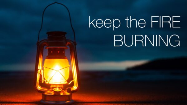 keep the FIRE BURNING Matthew 25:1-13 (8AM)