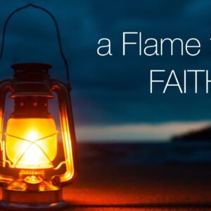 a Flame that's FAITHFUL Matthew 25:1-13 (10AM)