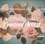 Mothers Have Unusual Access Matt 20:20-22