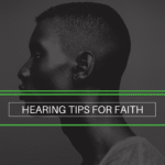 Hearing Tips For Faith (Romans 10:17)