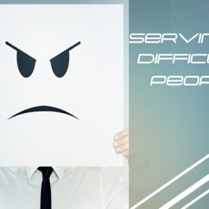 Serving Difficult People PT 1