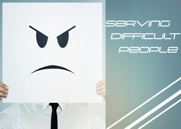 Serving Difficult People PT 1